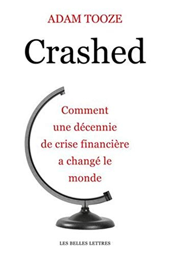 Crashed : comment une décennie de crise financière a changé le monde