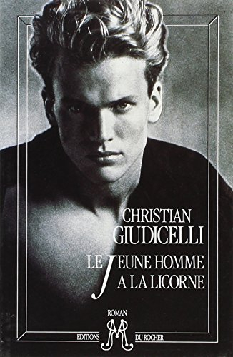 Le Jeune homme à la licorne - Christian Giudicelli