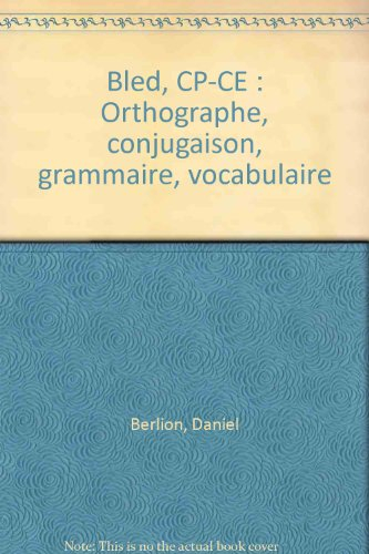 bled, cp-ce : orthographe, conjugaison, grammaire, vocabulaire