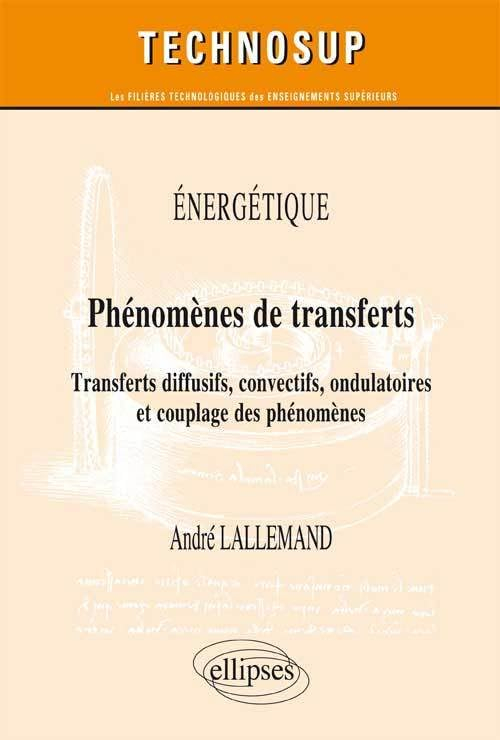 Phénomènes de transferts : transferts diffusifs, convectifs, ondulatoires et couplage des phénomènes