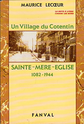 Un Village du Cotentin, Sainte-Mère-Eglise : 1082-1944
