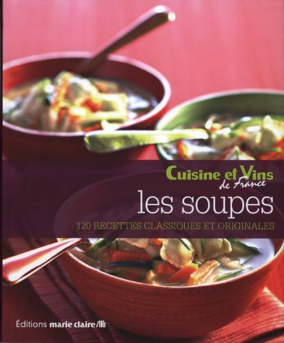 Les soupes : 120 recettes classiques et originales