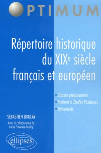 Répertoire historique du XIXe siècle français et européen : classes préparatoires, instituts d'étude