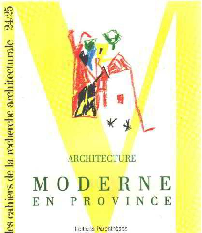 Cahiers de la recherche architecturale (Les), n° 24-25. Architecture moderne en province