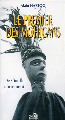 Le premier des Mohicans : de Gaulle autrement
