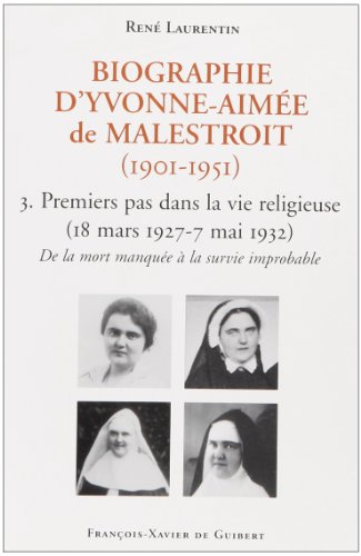 Biographie d'Yvonne-Aimée de Malestroit (1901-1951). Vol. 3. Premiers pas dans la vie religieuse : d
