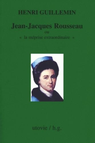 Jean-Jacques Rousseau ou La méprise extraordinaire