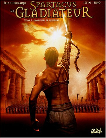 Spartacus le gladiateur. Vol. 1. Morituri te salutant