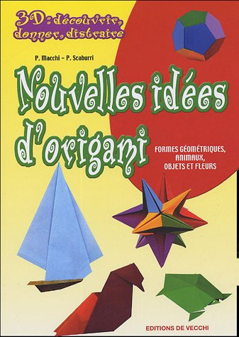 Nouvelles idées d'origami : formes géométriques, animaux, objets et fleurs