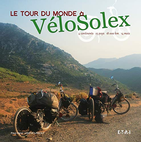 Le tour du monde à VéloSolex : 14 mois, 18.000 km, 25 pays, 4 continents