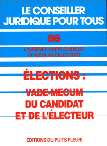 Vade-mecum du candidat et de l'électeur : municipales, cantonales, régionales, législatives, europée