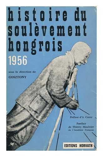 histoire du soulevement hongrois, 1956 / [edited by] peter gosztony , ...traduit de hongrois par mme