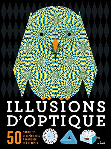 Illusions d'optique : 50 maquettes et expériences à fabriquer et à réaliser