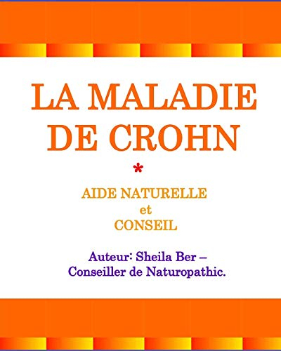 LA MALADIE DE CROHN - AIDE NATURELLE et CONSEIL. Auteur: SHEILA BER.: Édition française.