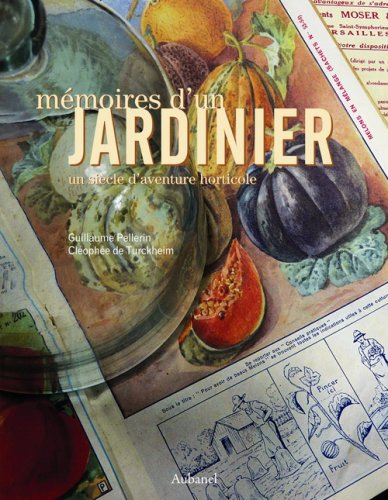 Mémoires d'un jardinier : un siècle d'aventure horticole