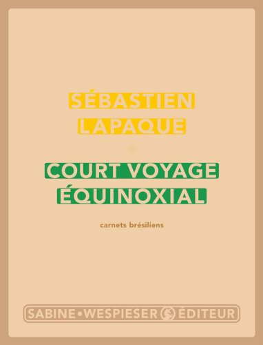 Court voyage équinoxial : carnets brésiliens