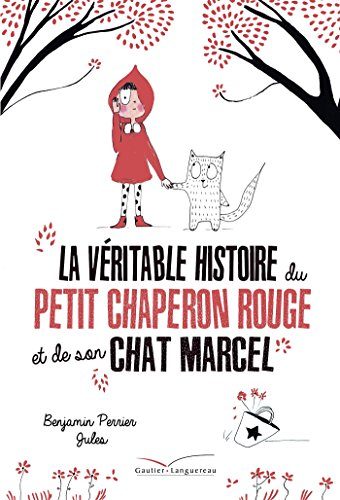 La véritable histoire du Petit Chaperon rouge et de son chat Marcel