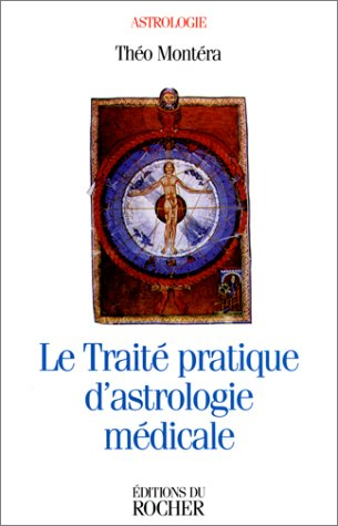 Le traité pratique d'astrologie médicale - Théo Montéra