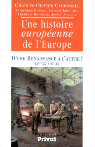 Une histoire européenne de l'Europe. D'une Renaissance à l'autre ? : XVe-XXe siècle