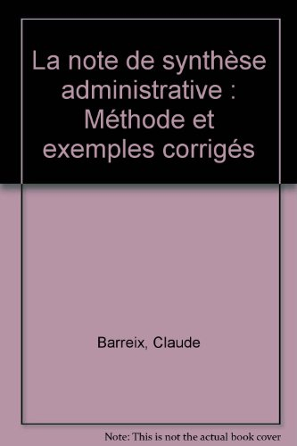 la note de synthèse administrative : méthode et exemples corrigés