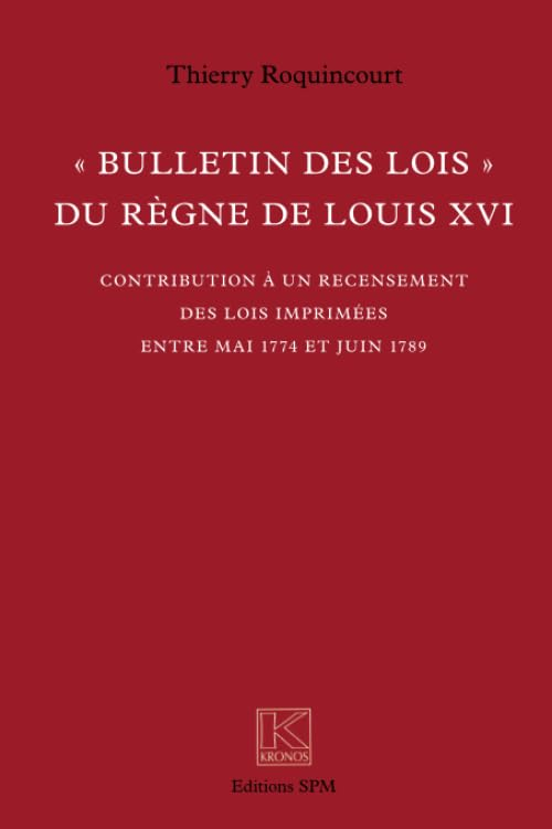 Bulletin des lois du règne de Louis XVI : contribution à un recensement des lois imprimées entre mai