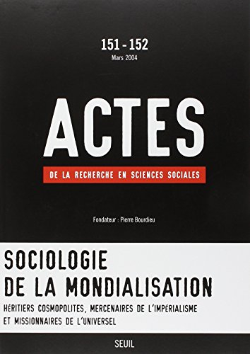 Actes de la recherche en sciences sociales, n° 151-152. Sociologie de la mondialisation : héritiers 
