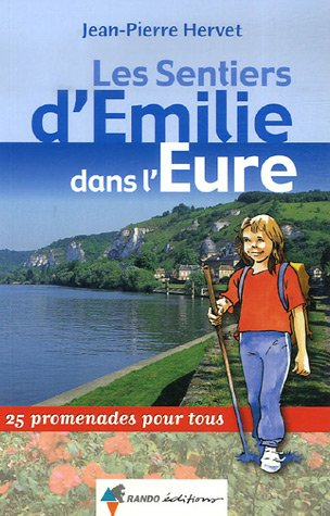 Les sentiers d'Emilie dans l'Eure : 25 promenades pour tous