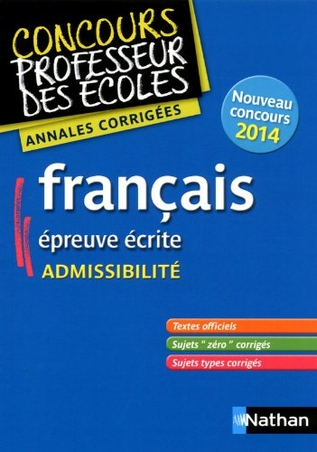 Français, épreuve écrite : admissibilité : annales corrigées, nouveau concours 2014
