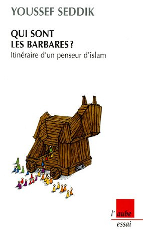 Qui sont les barbares ? : itinéraire d'un penseur d'islam