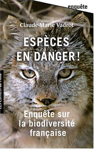 Espèces en danger ! : enquête sur la biodiversité française