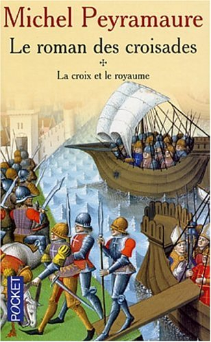 Le roman des croisades. Vol. 1. La croix et le royaume
