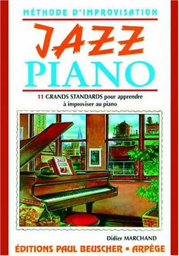 Jazz piano 11 grands standards pour apprendre a improviser le piano