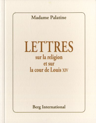 Lettres sur la religion et sur la cour de Louis XIV