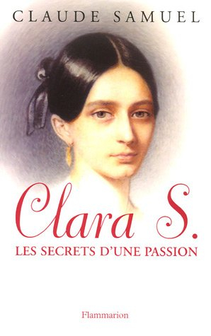 Clara S. : biographie romanesque de Clara Schumann : les secrets d'une passion