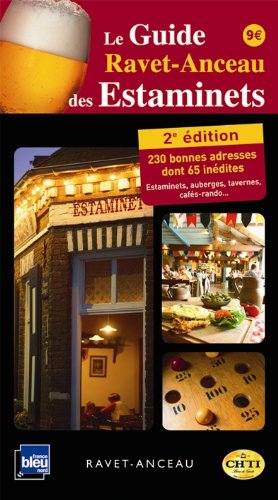 Le guide Ravet-Anceau des estaminets : 240 bonnes adresses, auberges, tavernes, cafés de campagne, r