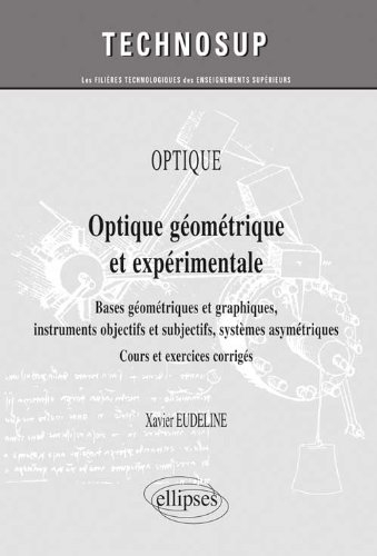 Optique : optique géométrique et expérimentale : bases géométriques et graphiques, instruments objec