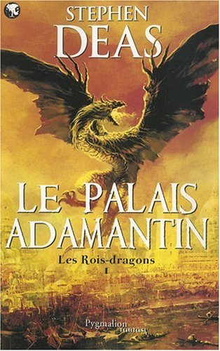 Les rois-dragons. Vol. 1. Le Palais adamantin