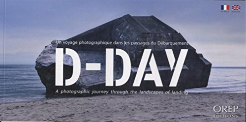 D-Day : un voyage photographique dans les paysages du Débarquement. D-Day : a photographic journey t