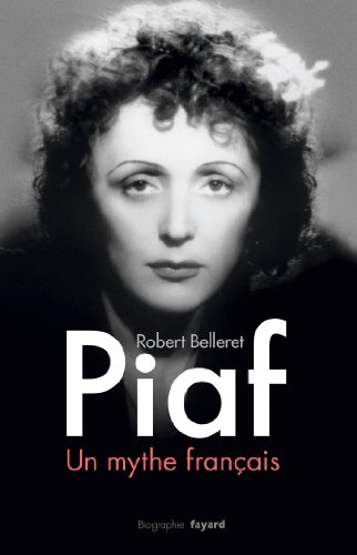Piaf : un mythe français : biographie