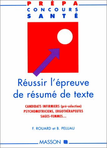 Réussir l'épreuve de résumé de texte : candidats infirmiers (présélection), psychomotriciens, ergoth