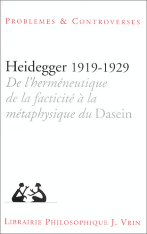 Heidegger 1919-1929, de l'herméneutique de la facticité à la métaphysique du Dasein : actes du collo