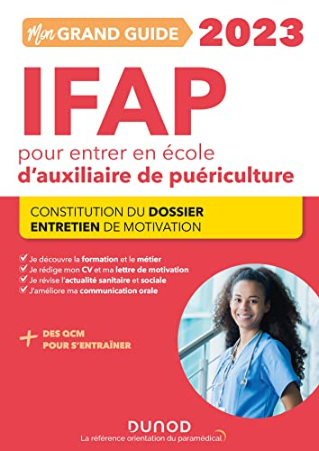 Mon grand guide IFAP 2023 pour entrer en école d'auxiliaire de puériculture : constitution du dossie