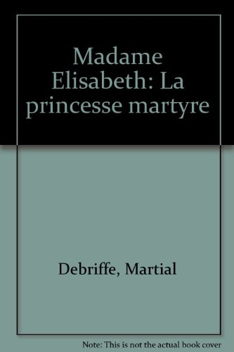 Madame Elisabeth : la princesse martyre