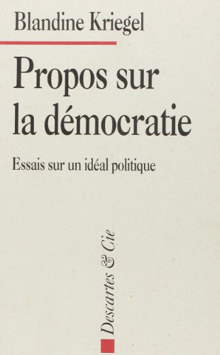 Les chemins de l'Etat. Vol. 3. Propos sur la démocratie : essais sur un idéal politique