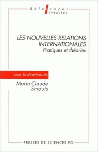 Les nouvelles relations internationales : pratiques et théories