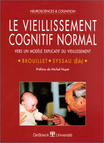 Le vieillissement cognitif normal : vers un modèle explicatif du vieillissement