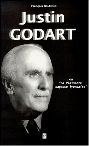 Justin Godart ou La plaisante sagesse lyonnaise