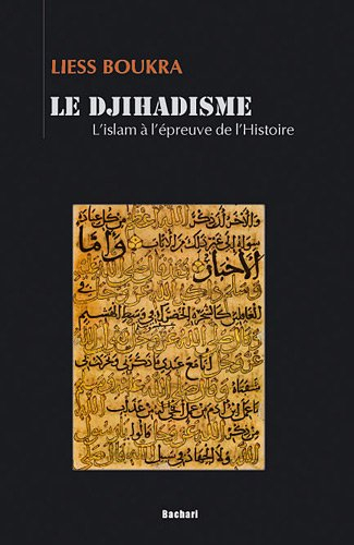Le djihadisme : l'islam à l'épreuve de l'histoire