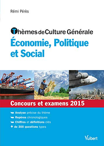 Thèmes de culture générale économie, politique et social : concours et examens 2015