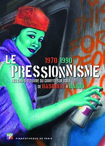 Le pressionnisme, 1970-1990 : les chefs-d'oeuvre du graffiti sur toile de Basquiat à Bando : exposit